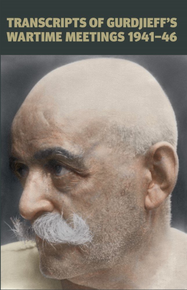 Transcripts of Gurdjieff's Wartime Meetings 1941-1946